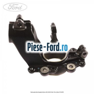 Fuzeta punte fata dreapta Ford Focus 2011-2014 1.6 TDCi 115 cai #34C874AEF3